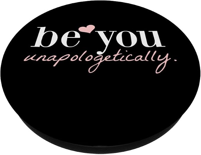 Be You Unapologetically Inspirational Quotes PopSockets Adhesive PopGrip