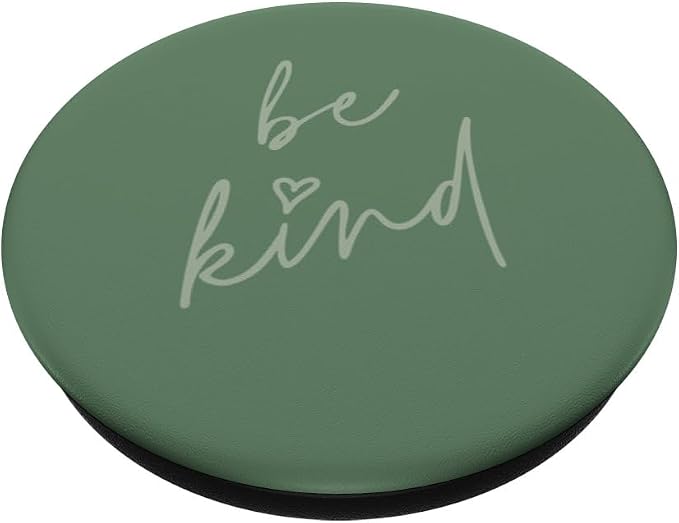 Be Kind - Cute Positive Inspirational Saying (Moss Green) PopSockets Standard PopGrip