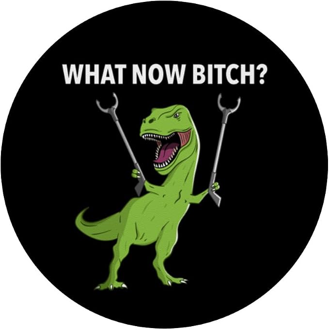 Funny T-Rex Dinosaur What Now Bitch Joke Humor Saying PopSockets PopGrip for MagSafe