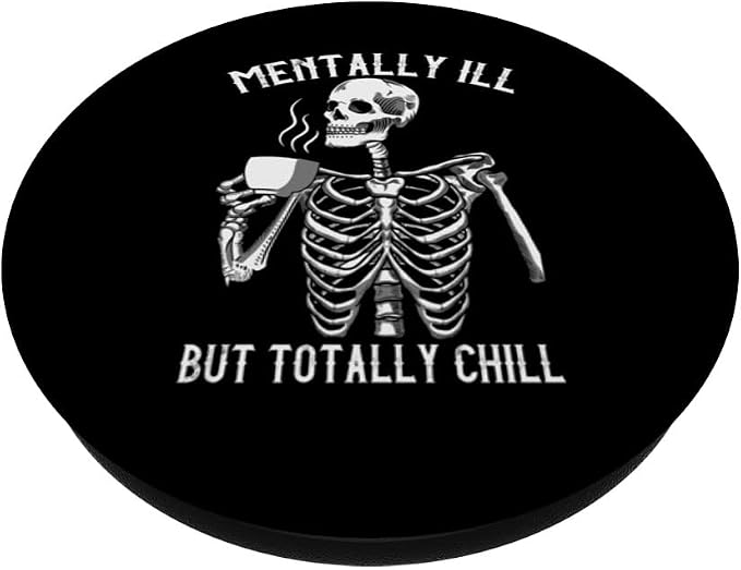Skeleton Mentally Ill But Totally Chill Halloween Design PopSockets Adhesive PopGrip