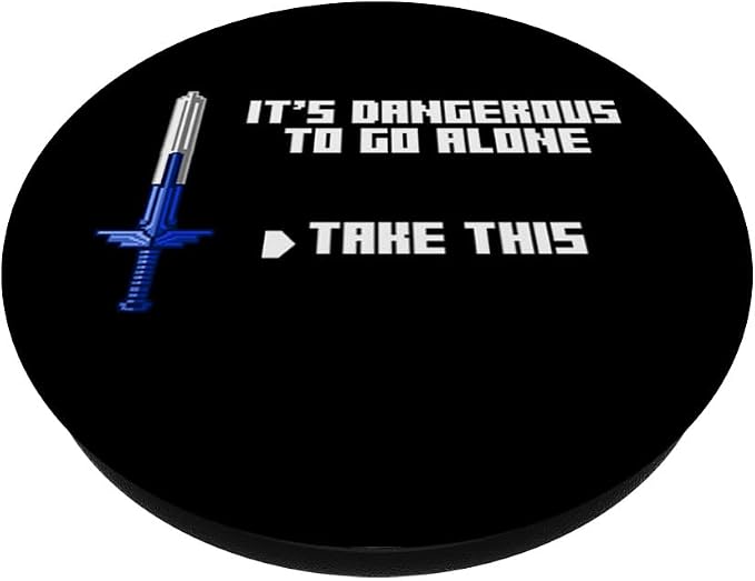 It's Dangerous to Go Alone Take This Video Game Player Gift PopSockets Adhesive PopGrip