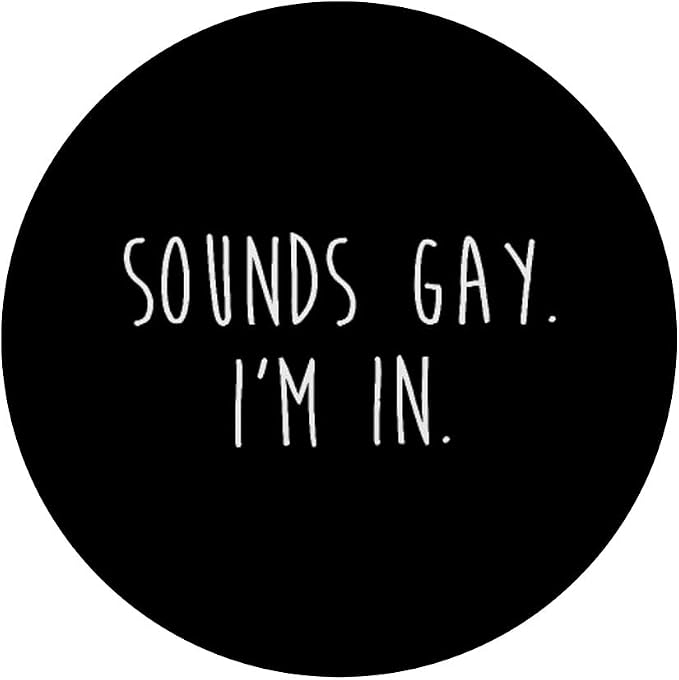 Funny Gay Pride Sounds I'm in LGBTQ PopSockets Adhesive PopGrip