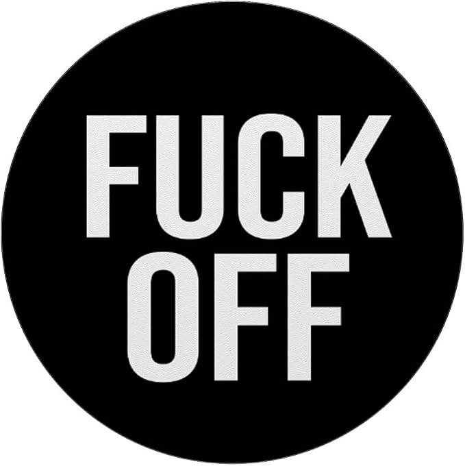 Fuck Off - Cute Funny Sarcastic Quote - BLACK COLOR PopSockets Adhesive PopGrip