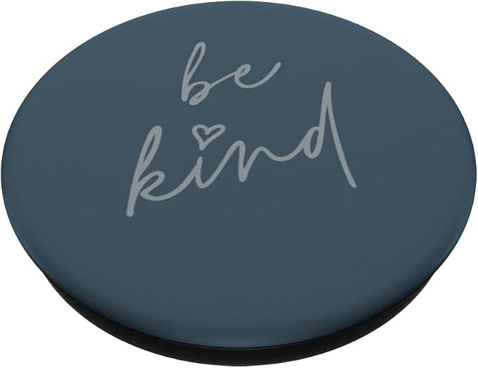 Be Kind - Cute Positive Inspirational Saying (Slate Blue) PopSockets Adhesive PopGrip