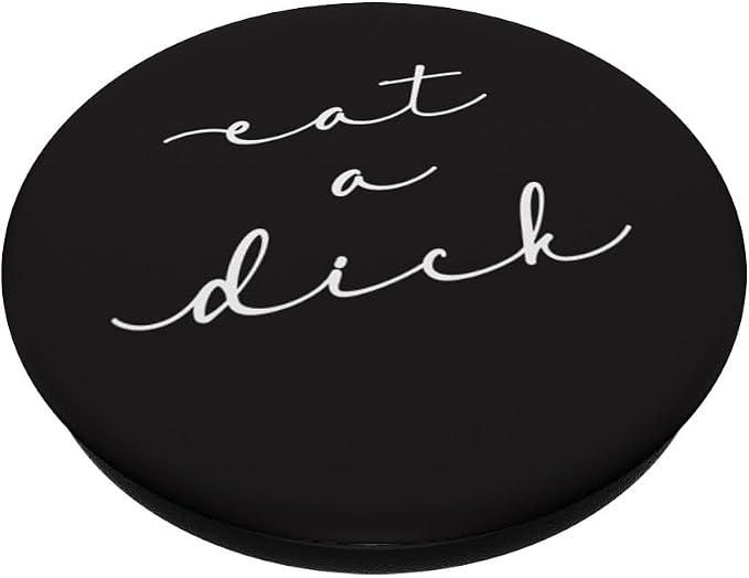 Eat A Dick Inappropriate Swear Word Adult Gift PopSockets Adhesive PopGrip