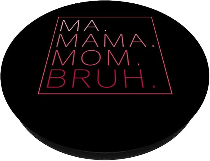 Ma Mama Mom Bruh Funny Mom Saying Cute Mom Mommy PopSockets Adhesive PopGrip