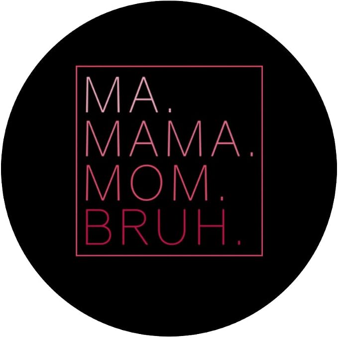 Ma Mama Mom Bruh Funny Mom Saying Cute Mom Mommy PopSockets Adhesive PopGrip
