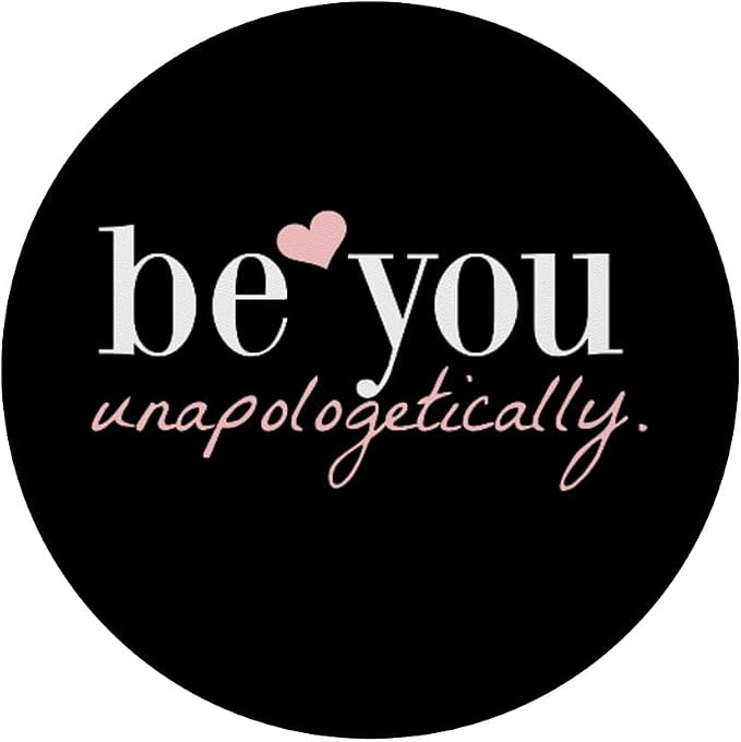 Be You Unapologetically Inspirational Quotes PopSockets Adhesive PopGrip