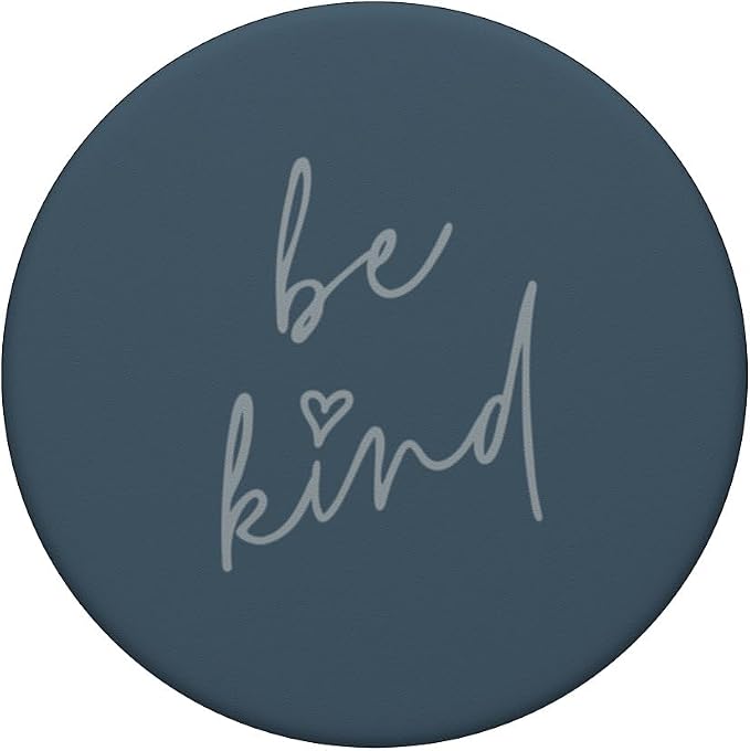 Be Kind - Cute Positive Inspirational Saying (Slate Blue) PopSockets Adhesive PopGrip