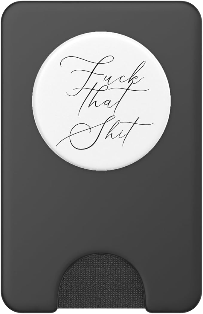 Fuck That Shit - Salty Sarcastic Funny Swear Word Phone Grip PopSockets PopGrip: Swappable Grip for Phones &amp Tablets PopSockets Adhesive PopGrip