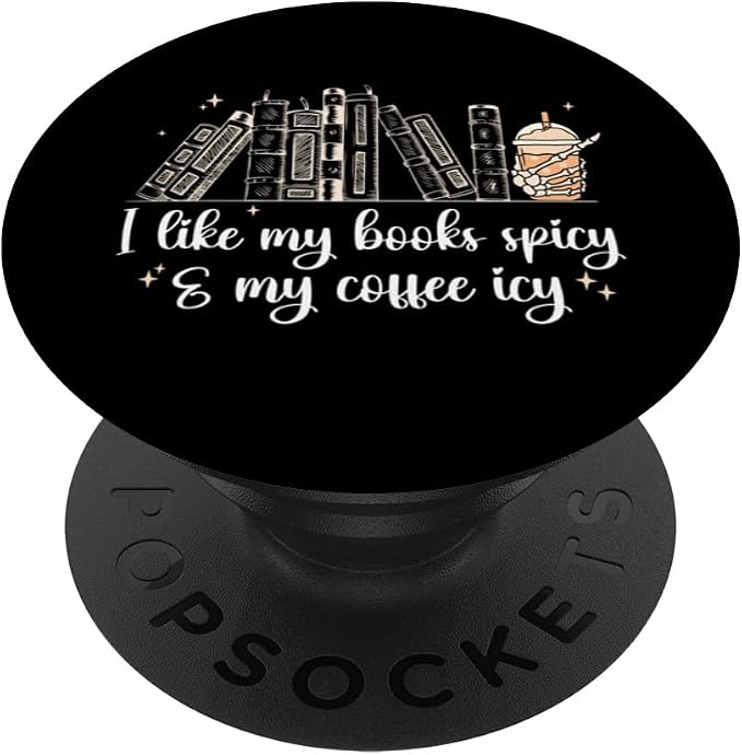 I Like My Books Spicy and My Coffee Icy Spicy Book Coffee PopSockets Standard PopGrip