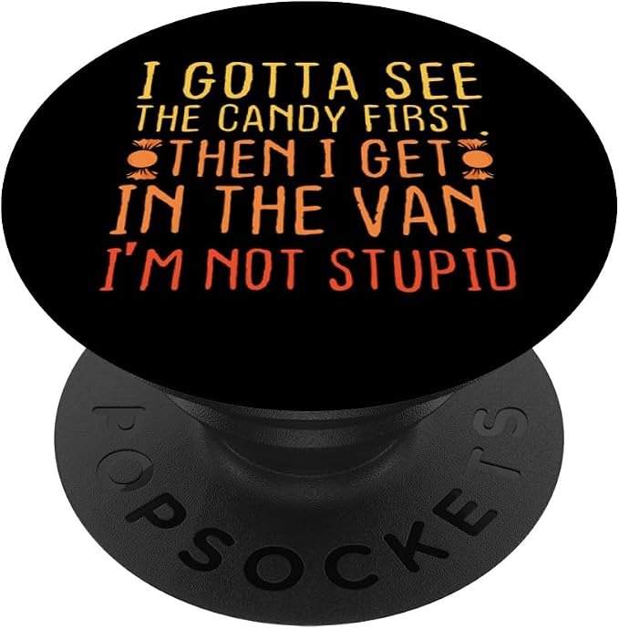 I Gotta See The Candy First. I'm Not Stupid | Creepy Adult PopSockets Adhesive PopGrip