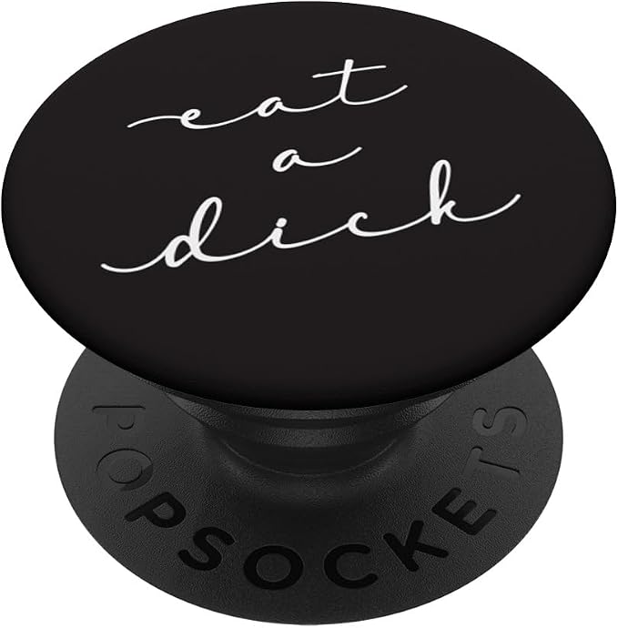 Eat A Dick Inappropriate Swear Word Adult Gift PopSockets Adhesive PopGrip