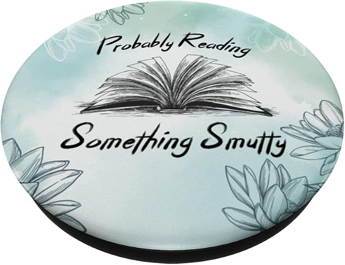 Bookworm Smut Reader Probably Reading Something Smutty PopSockets Adhesive PopGrip