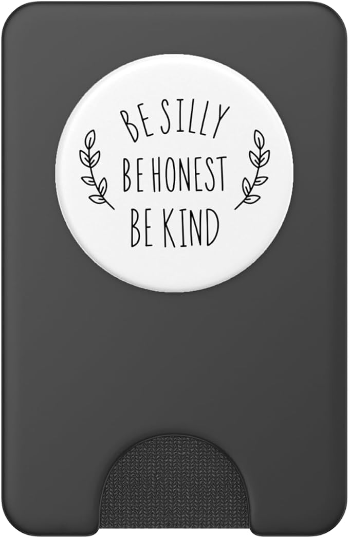 Be Silly Be Honest Be Kind Motivate Saying PopSockets Adhesive PopGrip