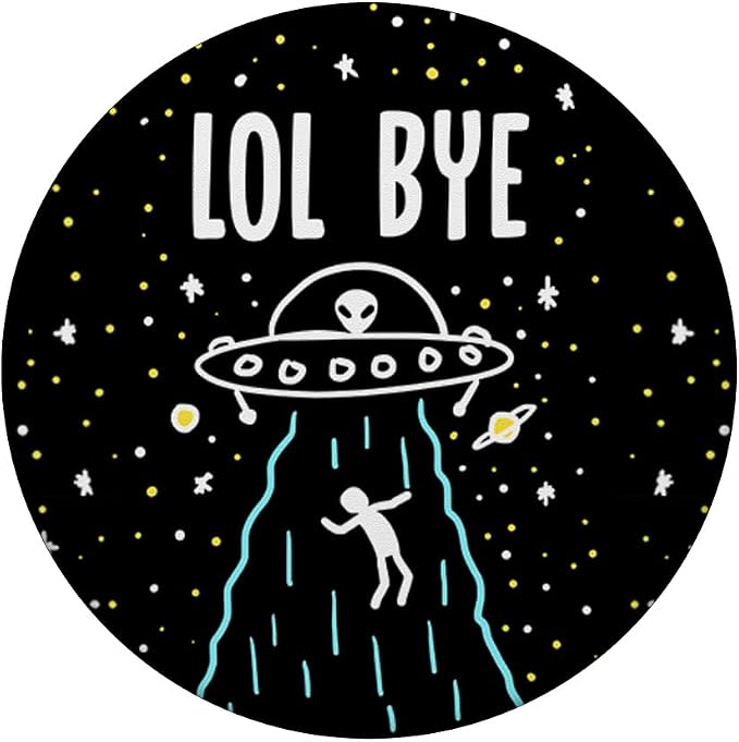 LOL Bye Alien Abduction Funny Minimal ET UFO Space Lover PopSockets Adhesive PopGrip