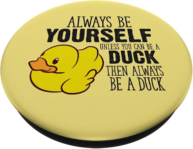 Cute Duck Always Be Yourself Unless You Can Be A Duck PopSockets Adhesive PopGrip