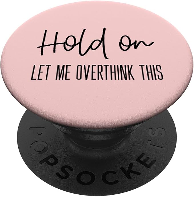 Funny Anxiety Design for Women Hold On Let Me Overthink This PopSockets Adhesive PopGrip