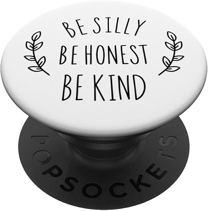 Be Silly Be Honest Be Kind Motivate Saying PopSockets Adhesive PopGrip