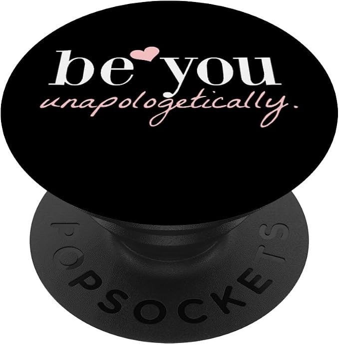 Be You Unapologetically Inspirational Quotes PopSockets Adhesive PopGrip