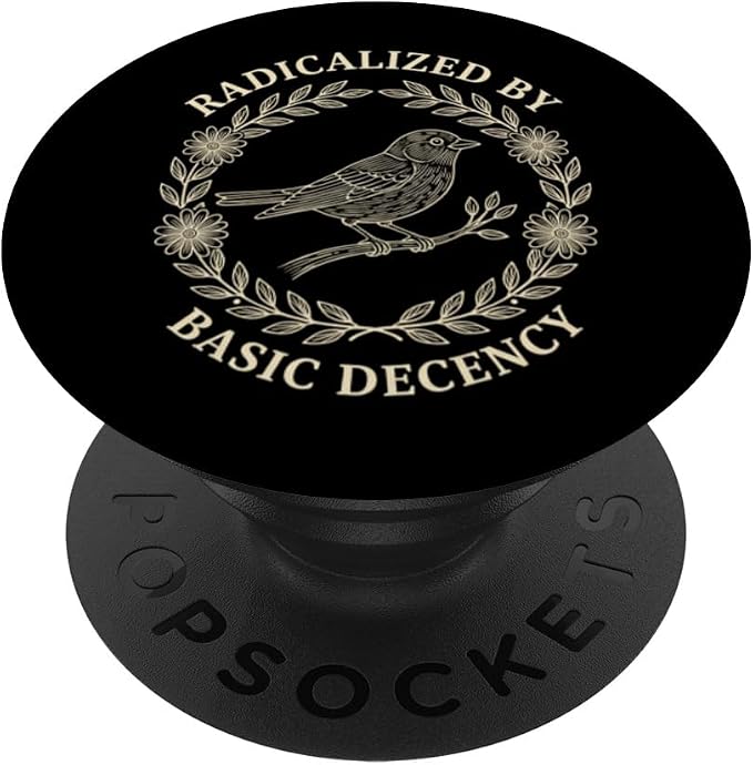 Radicalized by Basic Decency Political Activist Bird Wreath PopSockets PopGrip for MagSafe