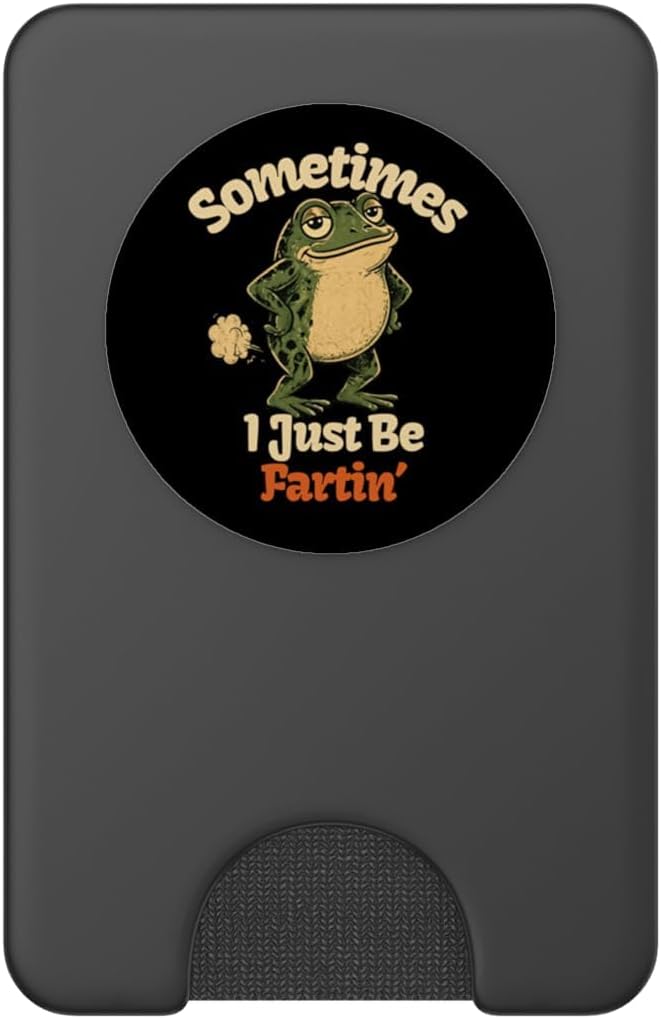 Sometimes I Just Be Fartin Funny Frog Toad Graphic PopSockets PopGrip for MagSafe