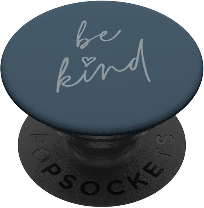 Be Kind - Cute Positive Inspirational Saying (Slate Blue) PopSockets Adhesive PopGrip