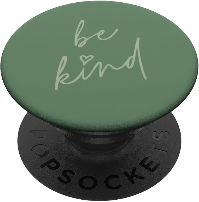 Be Kind - Cute Positive Inspirational Saying (Moss Green) PopSockets Standard PopGrip