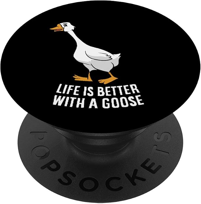 Life Is Better With A Goose Funny Goose PopSockets Adhesive PopGrip