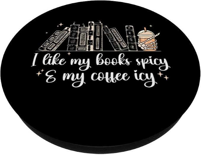 I Like My Books Spicy and My Coffee Icy Spicy Book Coffee PopSockets Standard PopGrip