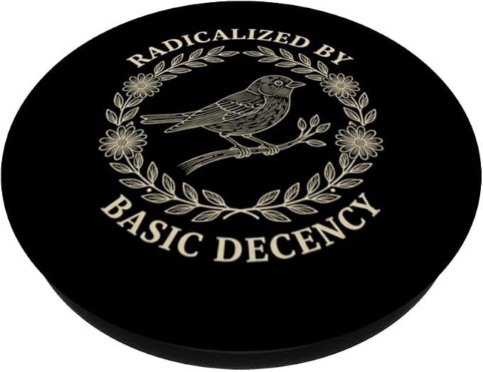 Radicalized by Basic Decency Political Activist Bird Wreath PopSockets PopGrip for MagSafe