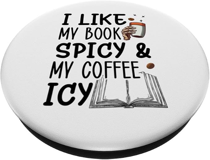 I Like My Books Spicy and My Coffee Icy! Book Lover PopSockets Adhesive PopGrip