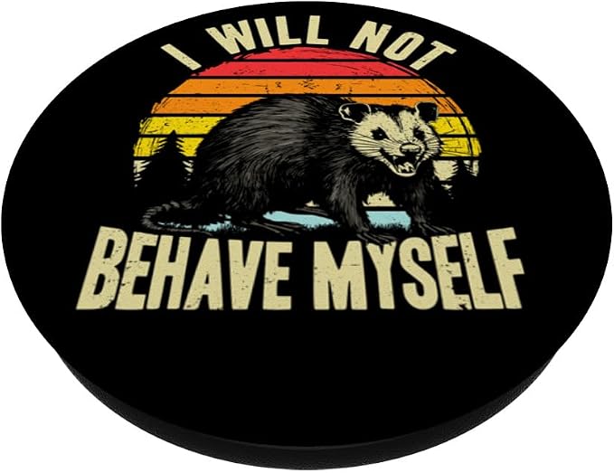 I Will not Behave myself Possum Funny Opossum PopSockets PopGrip for MagSafe