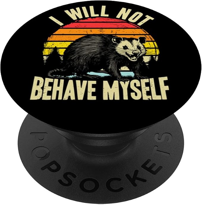 I Will not Behave myself Possum Funny Opossum PopSockets PopGrip for MagSafe