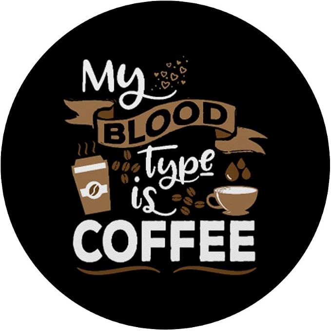 My Blood Group is Coffee - Caffeine Breakfast in The Morning PopSockets Adhesive PopGrip