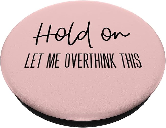 Funny Anxiety Design for Women Hold On Let Me Overthink This PopSockets Adhesive PopGrip