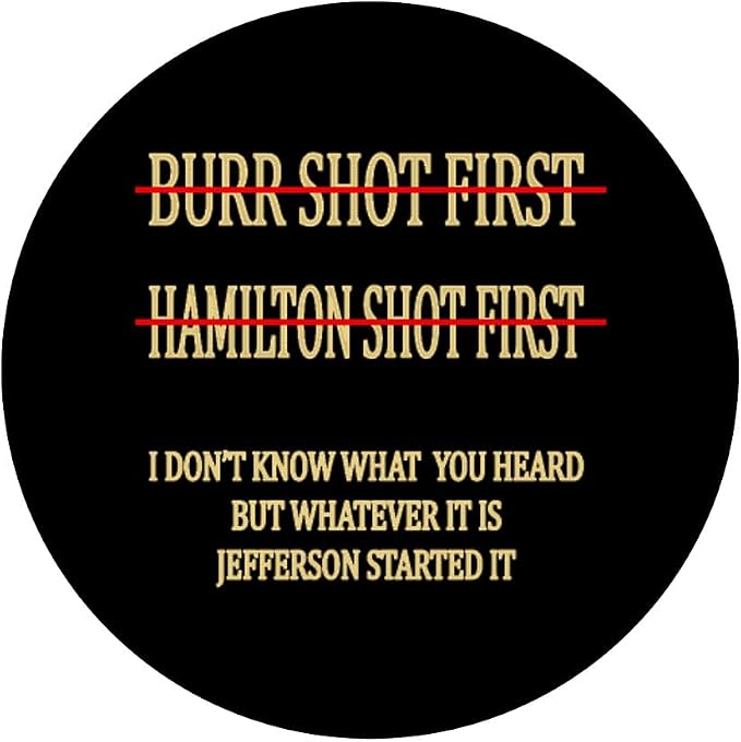 Burr shot first Hamilton shot first funny PopSockets Adhesive PopGrip