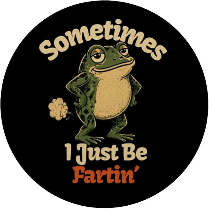 Sometimes I Just Be Fartin Funny Frog Toad Graphic PopSockets PopGrip for MagSafe