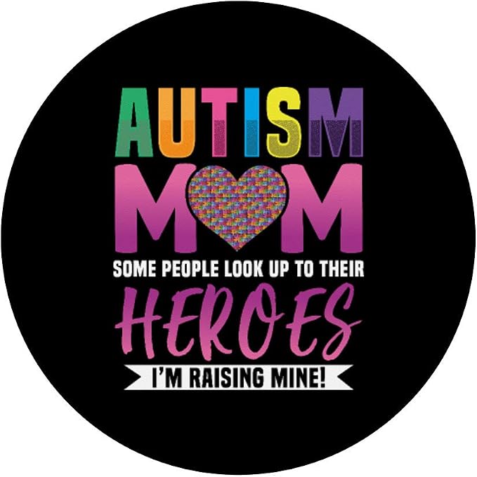 Autism Mom People Look Up to Their Heroes I'm Raising Mine PopSockets PopGrip: Swappable Grip for Phones &amp Tablets