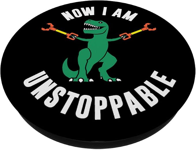 Now I Am Unstoppable Funny T-Rex PopSockets Adhesive PopGrip