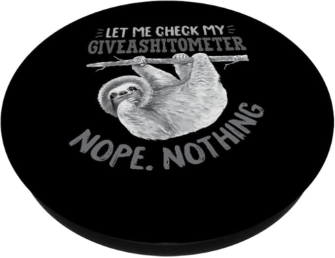 Let Me Check My Giveashitometer Nope Nothing Cute Sloth PopSockets PopGrip: Swappable Grip for Phones &amp Tablets PopSockets Adhesive PopGrip