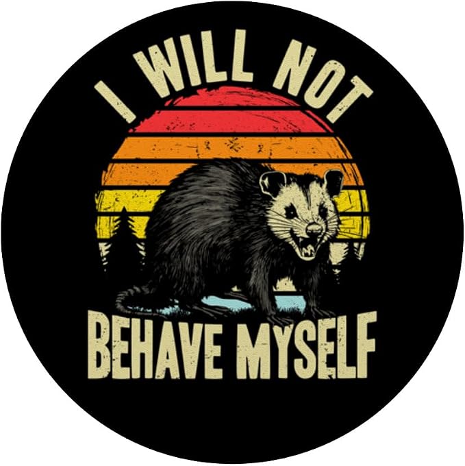 I Will not Behave myself Possum Funny Opossum PopSockets PopGrip for MagSafe