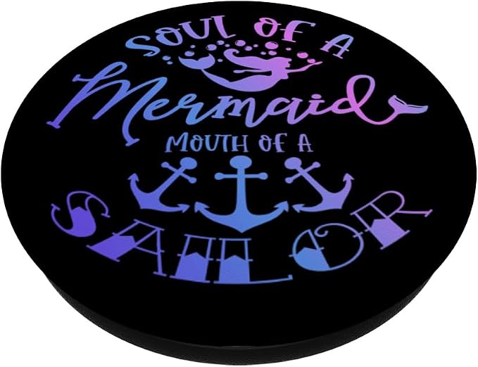 Soul of a Mermaid Mouth of a Sailor PopSockets Adhesive PopGrip