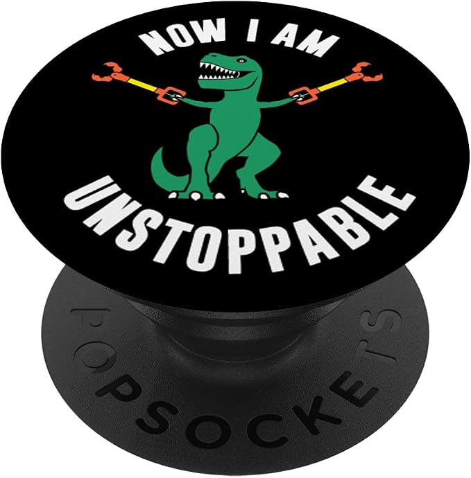 Now I Am Unstoppable Funny T-Rex PopSockets Adhesive PopGrip
