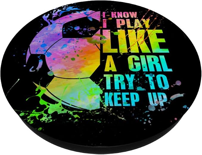 I Know i play like a girl try to keep up soccer player PopSockets Adhesive PopGrip