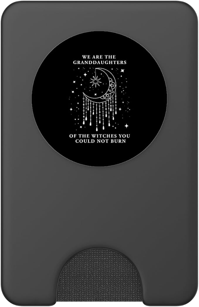 We are The Granddaughters of The Witches You Could Not Burn PopSockets Adhesive PopGrip