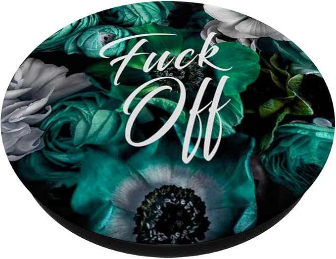 Floral Teal Fuck Off Fck Off Flower Sarcastic For Girls PopSockets Adhesive PopGrip