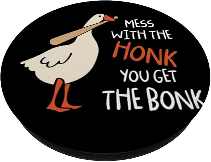 Mess With The Honk You Get Bonk Duck Goose Funny Honk PopSockets Adhesive PopGrip