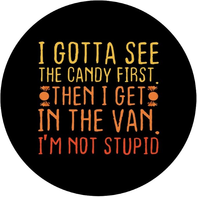 I Gotta See The Candy First. I'm Not Stupid | Creepy Adult PopSockets Adhesive PopGrip