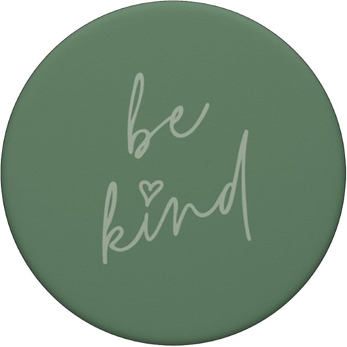 Be Kind - Cute Positive Inspirational Saying (Moss Green) PopSockets Standard PopGrip